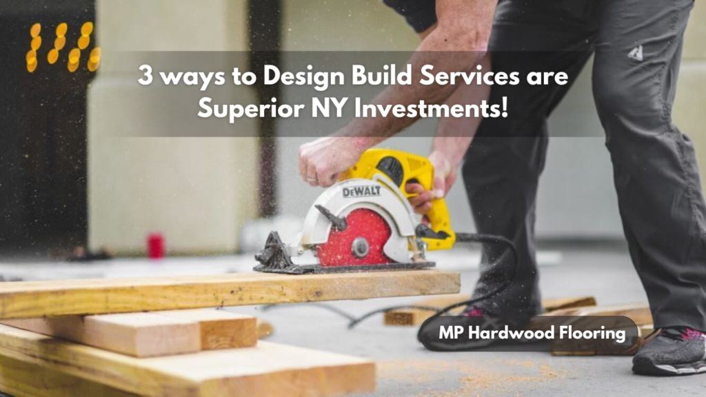 3 ways to Design Build Services are Superior NY Investments