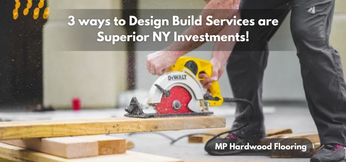 3 ways to Design Build Services are Superior NY Investments