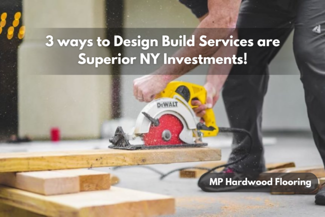 3 ways to Design Build Services are Superior NY Investments