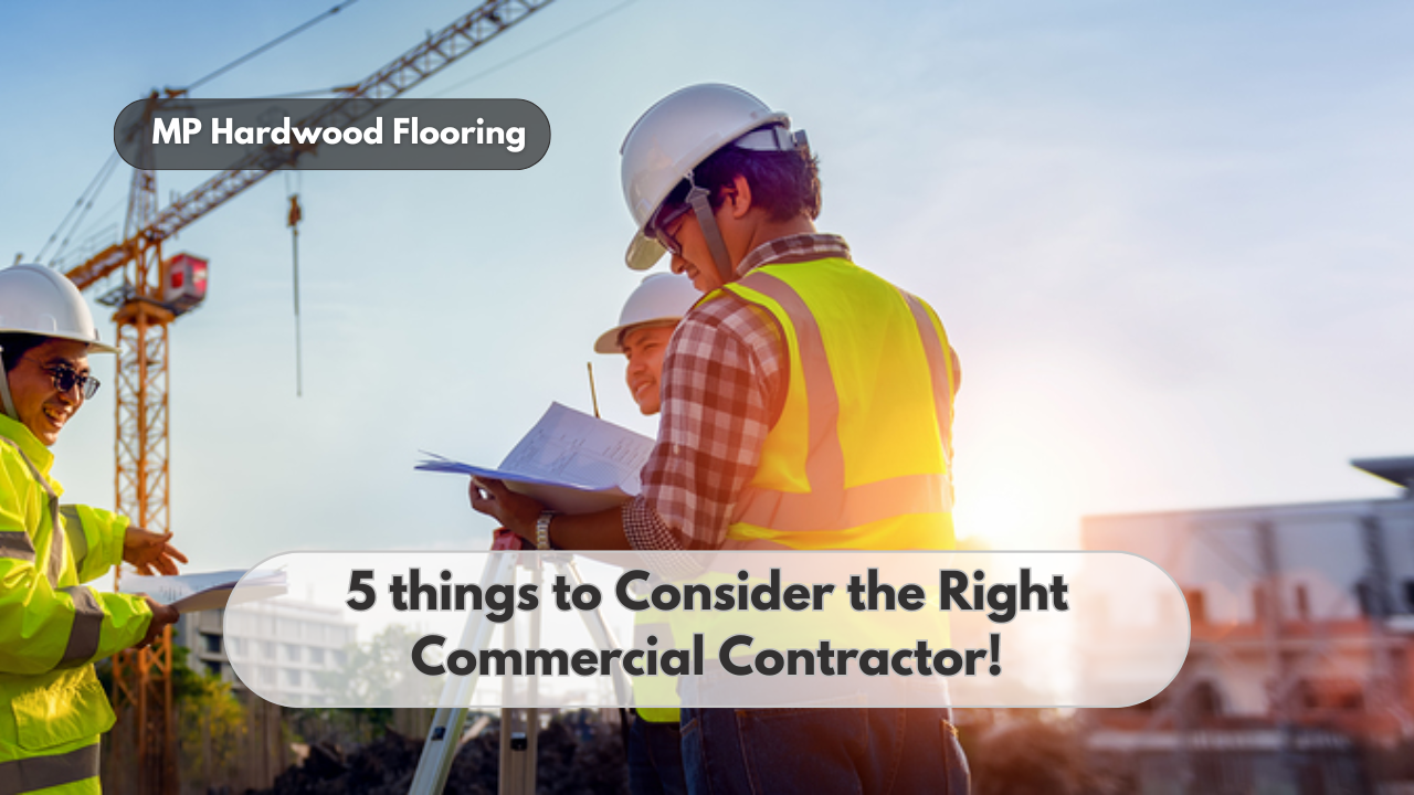 5 things to Consider the Right Commercial Contractor!