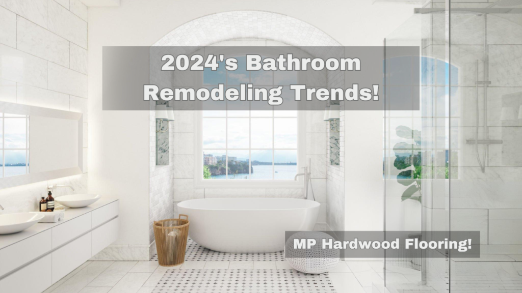 Best 2024 Bathroom Remodeling Trends!