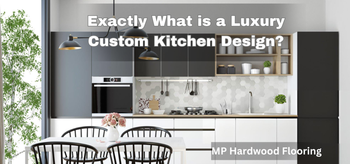 Exactly what is a luxury custom kitchen design?