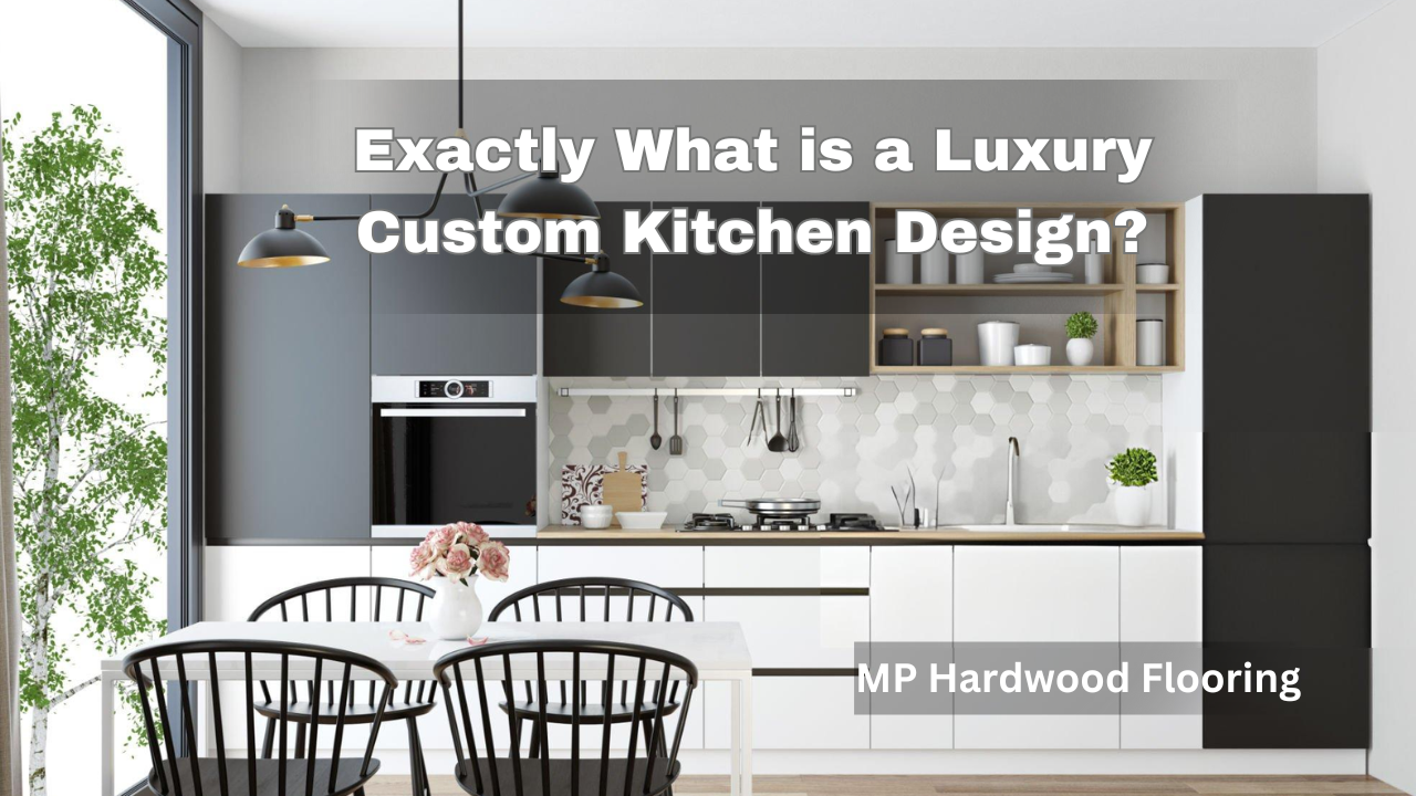 Exactly what is a luxury custom kitchen design?