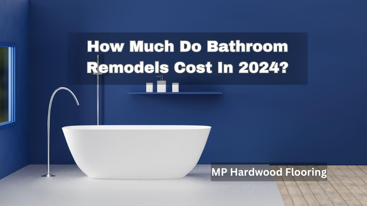 How Much Do Bathroom Remodels Cost In 2024