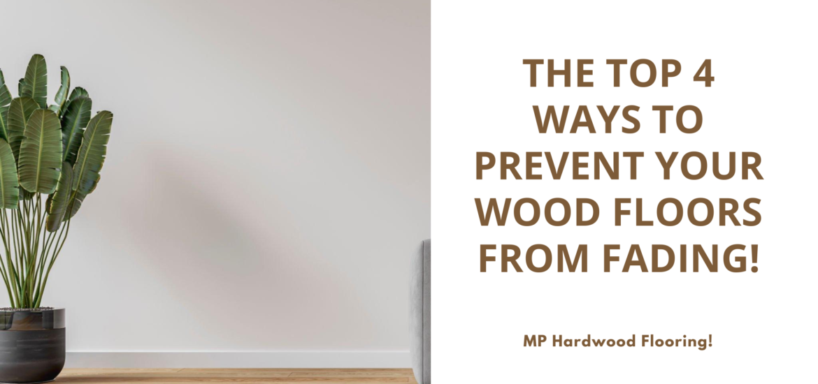 Top 4 Ways to Prevent your Wood Floors From Fading