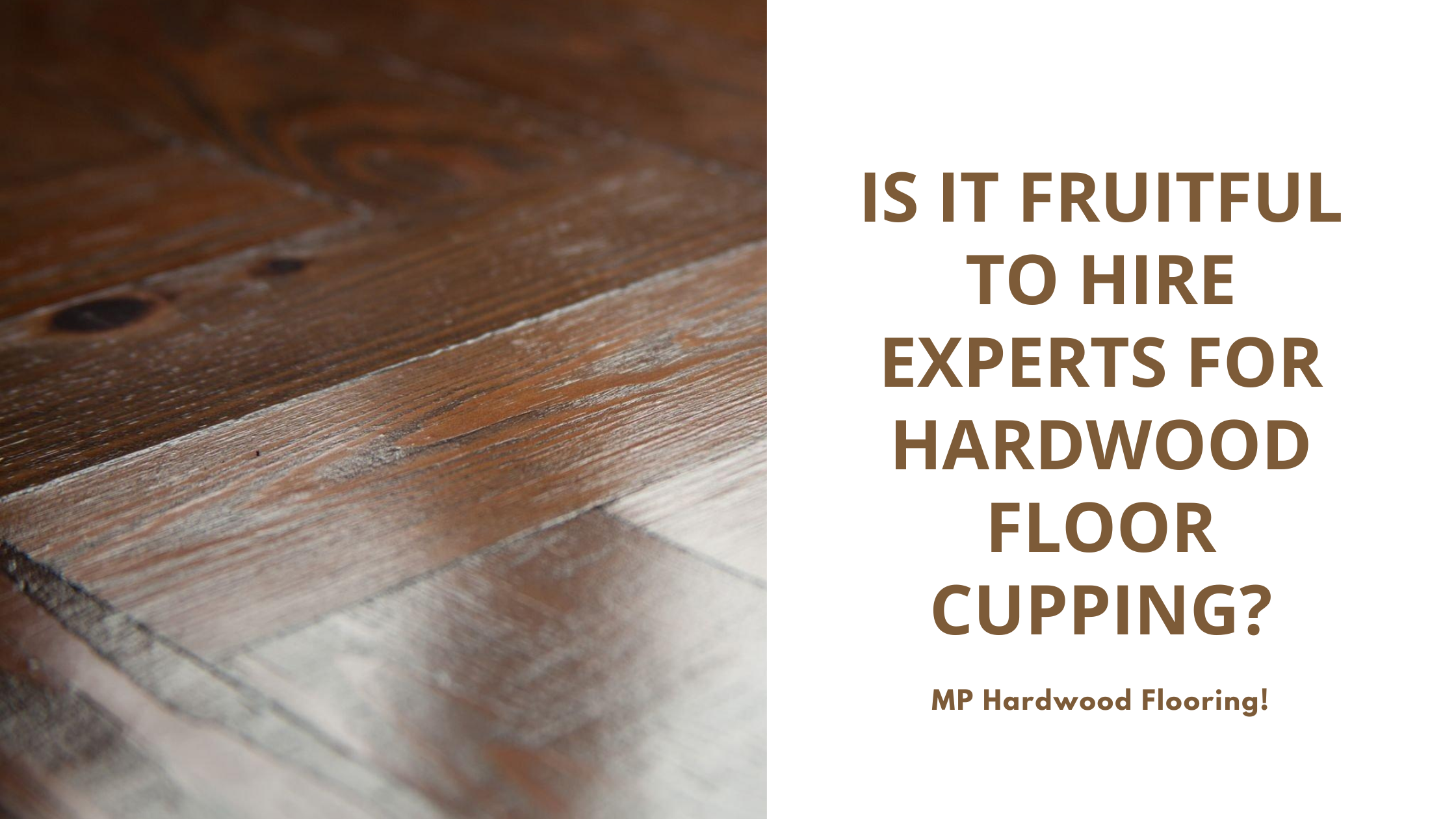 Is it Fruitful to Hire Experts for Hardwood Floor Cupping?