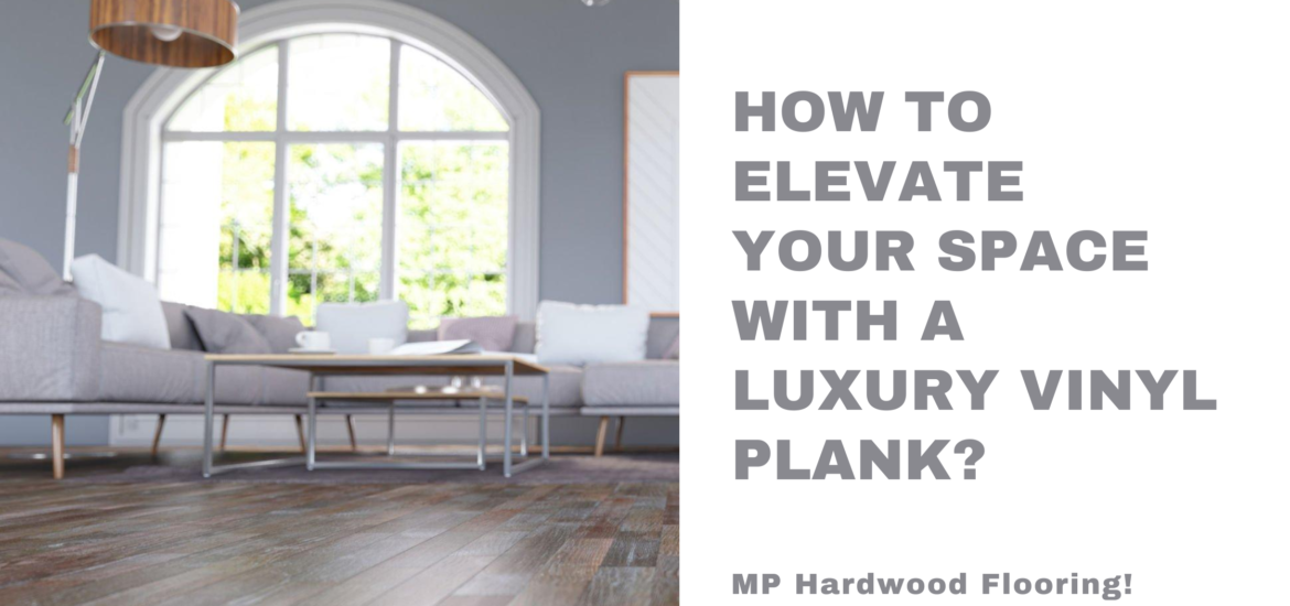 How to Elevate Your Space with a Luxury Vinyl Plank?